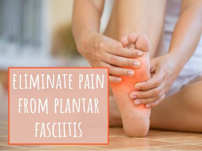 Eliminate pain from plantar fasciitis