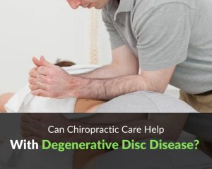 Can Chiropractic Help Degenerative Disc Disease (DDD)?